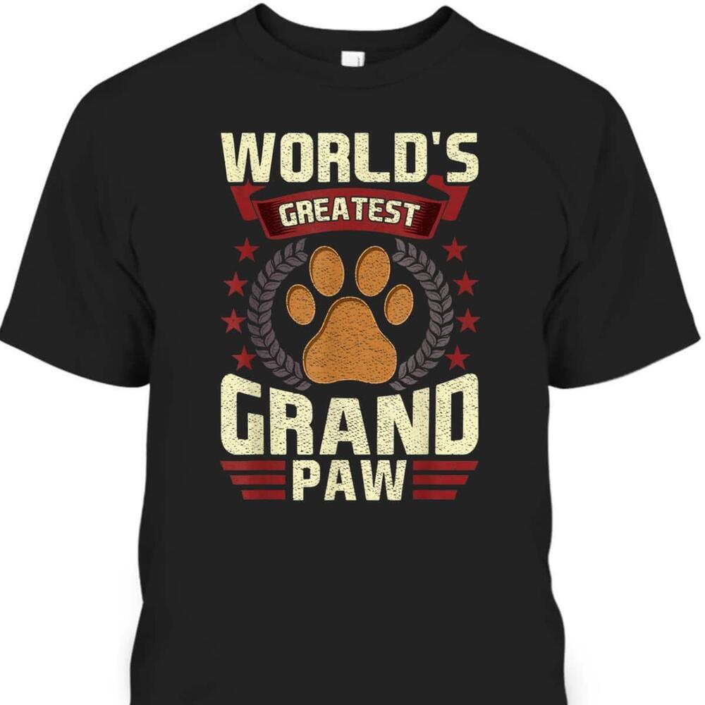 Fathers Day Tshirt Worlds Greatest Grand Paw Gift For Dog Lovers